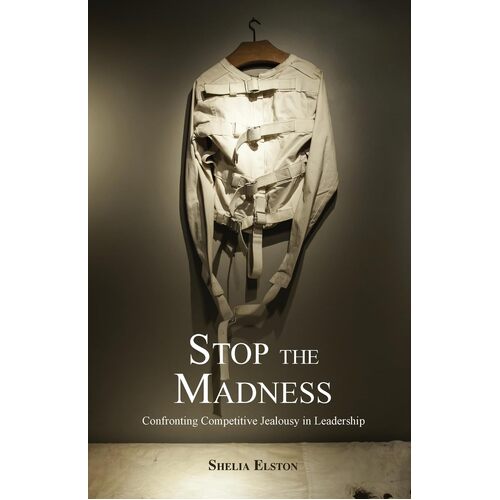 Stop the Madness: Confronting Competitive Jealousy in Leadership - Shelia Elston