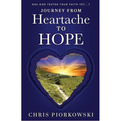 Journey from Heartache to Hope - Chris Piorkowski