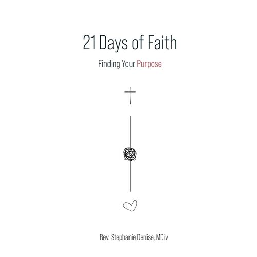 21 Days of Faith: Finding Your Purpose - MDiv Rev. Stephanie Denise