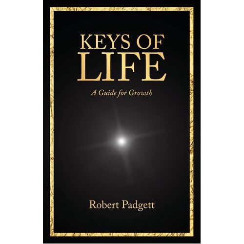 Keys of Life: A Guide for Growth - Robert Padgett