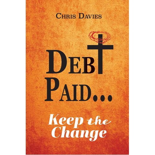 DEBt PAID...: Keep the Change - Chris Davies