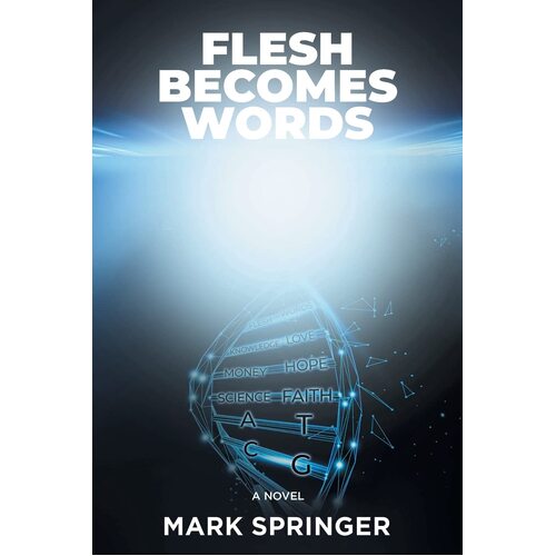 Flesh Becomes Words - Mark Springer