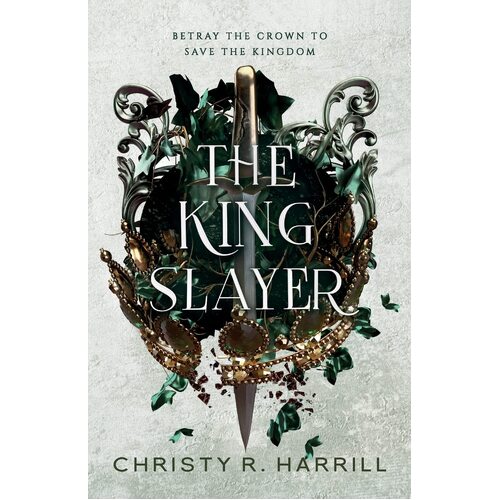 The King Slayer  - Christy R. Harrill
