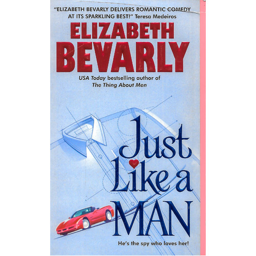 Just Like a Man: He&#39;s The Spy who Loves Her! Elizabeth Bevarly Paperback Book