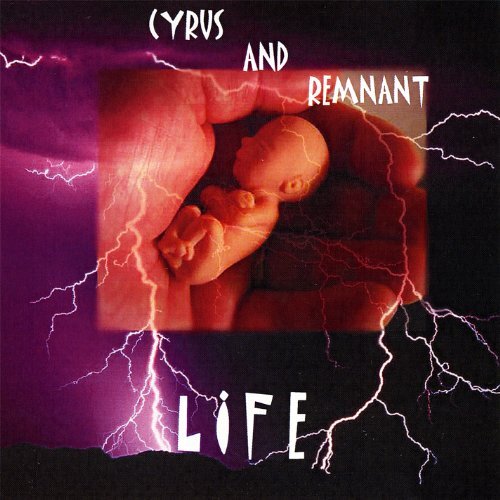 Life -Cyrus, Cyrus &amp; Remnant CD