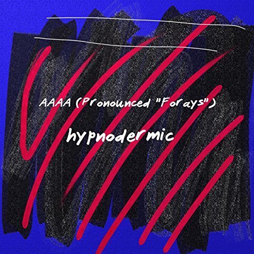 Aaaa (Pronounced &#39;Forays&#39;) -Hypnodermic CD