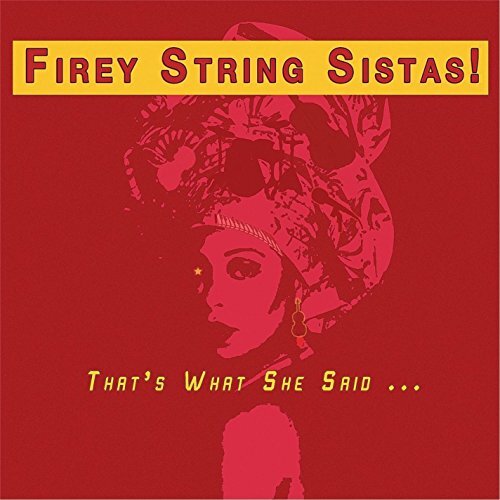 That&#39;S What She Said -Firey String Sista CD