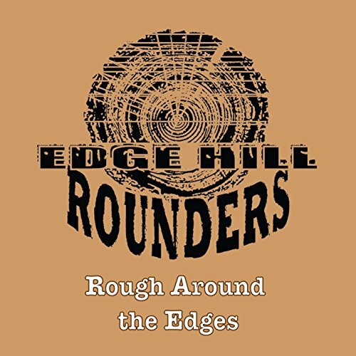 Rough Around The Edges -Edge Hill Rounders CD