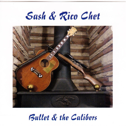 Sash And Rico Chet -Bullet &amp; The Calibers CD