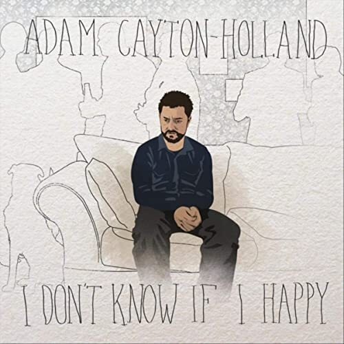 Adam Cayton-Holland - I Don&#39;t Know If I Happy CD
