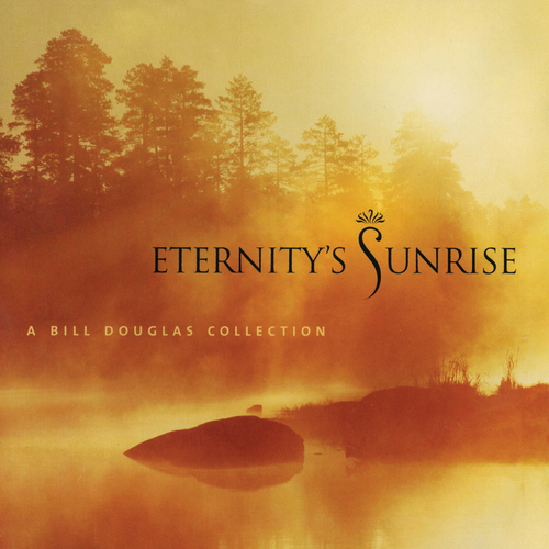 Eternity&#39;s Sunrise: A Bill Douglas Reaction CD