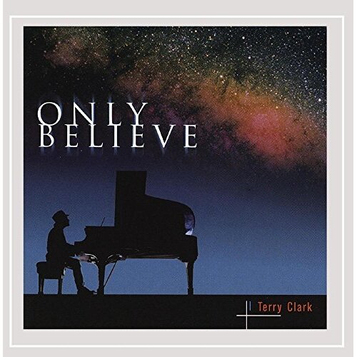 Only Believe -Future Shock, Terry Clark CD