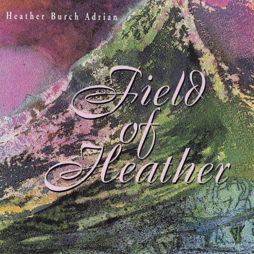 Field Of Heather -Heather Burch Adrian CD