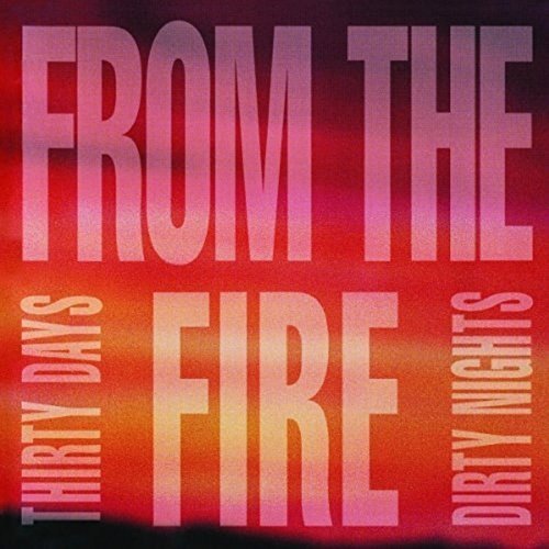 Thirty Days Dirty Nights -From The Fire CD