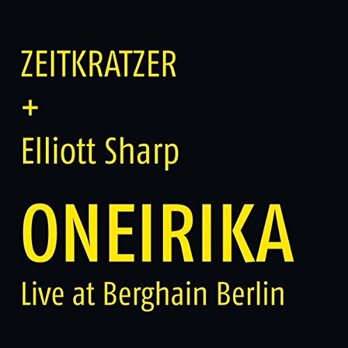 Oneirika Live At Berghain Berlin -Zeitkratzer CD