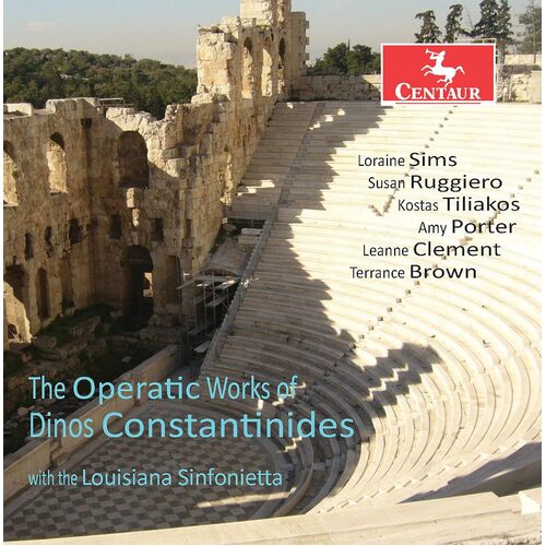 Operatic Works Of Dinos Constantinides - LOUISIANA SINFONIETTA LORAINE SIMS SUSAN RUGGIERO KOSTAS TILIAKOS AMY PORTER LEANNE CLEMENT CD
