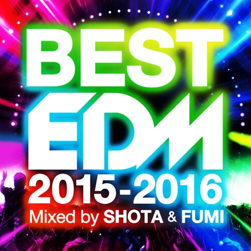Best Edm - 2015 - 2016: Mixed By Shota &amp; Fumi - SHOTA CD