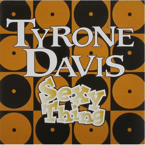 Sexy Thing - Tyrone Davis CD