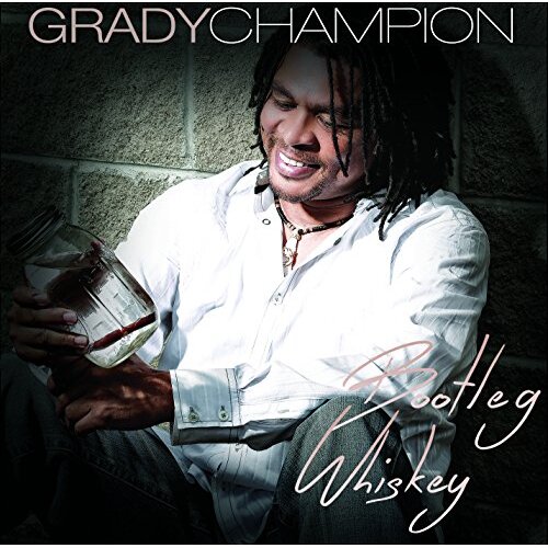 Bootleg Whiskey -Champion, Grady CD