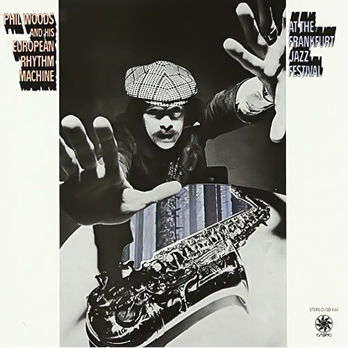 At The Frankfurt Jazz Festival -Phil Woods And His European Rhythm Machine CD