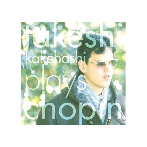 Kakehashi Takeshi Plays Chopin - Takeshi Kakehashi CD