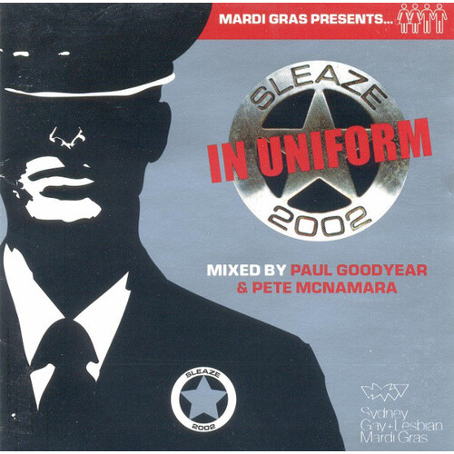 Paul Goodyear / Pete McNamara - Mardi Gras Presents Sleaze 2002 In Uniform NEW