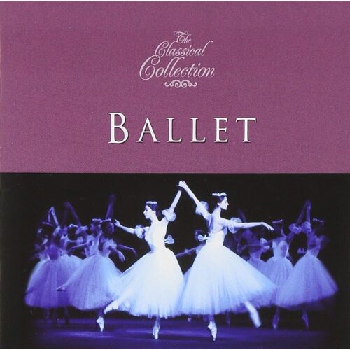 Classical Collections: Ballet / Various - Various Artists CD