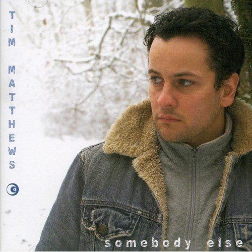 Somebody Else -Tim Matthews CD