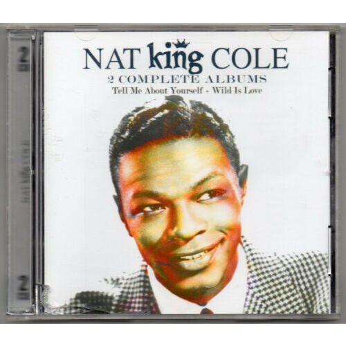 Nat King Cole 2s 2 albums Tell Me About Yourself - Wild Is Love CD NEW SEALED