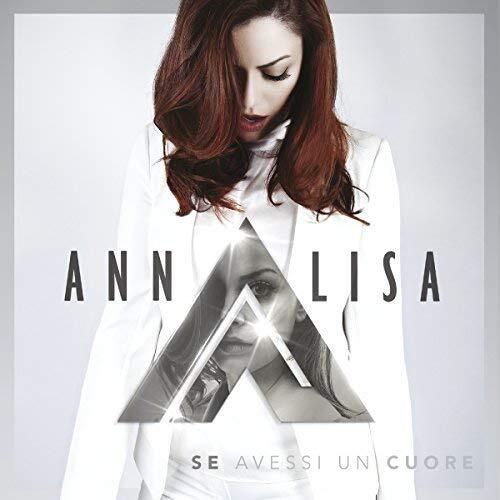 Se Avessi Un Cuore -Annalisa CD
