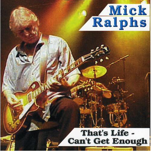 Mick Ralphs – That&#39;s Life - Can&#39;t Get Enough CD