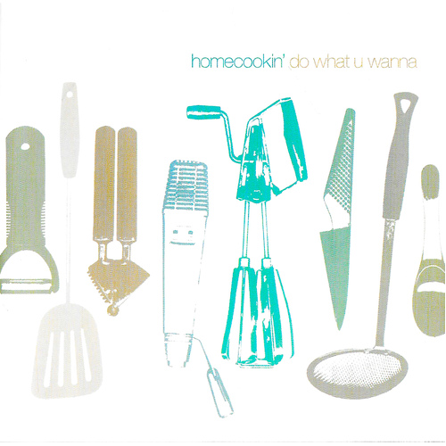Homecookin&#39; Do what u wanna (2001) CD