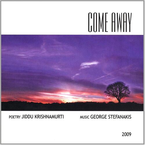 Come Away - Jiddu Krishnamurti Poetry Gorge Stefanakis Music CD