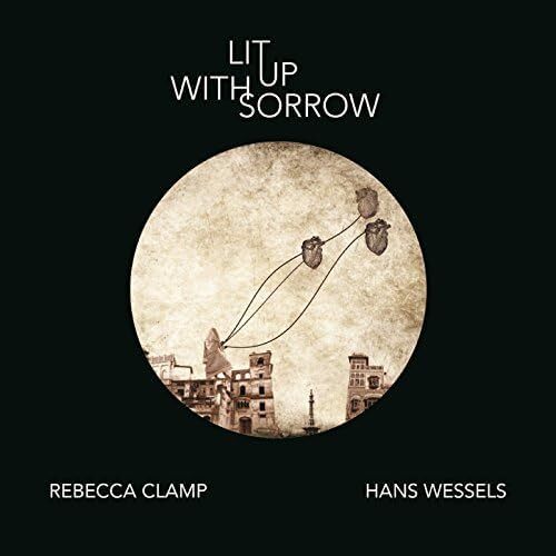 Lit Up With Sorrow - Rebecca &amp; Hans Wessels Clamp CD