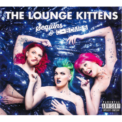 Sequins &amp; C-Bombs -Lounge Kittens CD