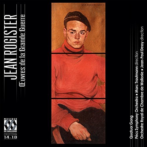 Oeuvres De La Grande Guerre -Jean Rogister, Quatuor Gong, Pécs Symphony CD