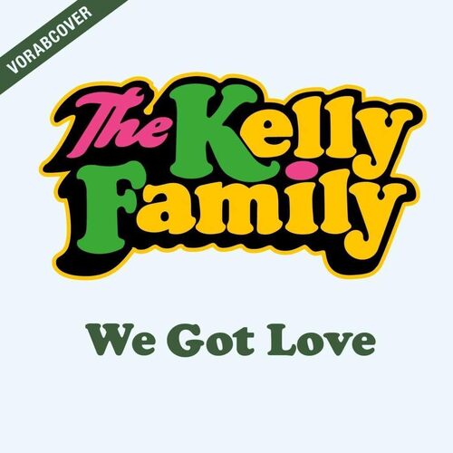 We Got Love - KELLY FAMILY CD