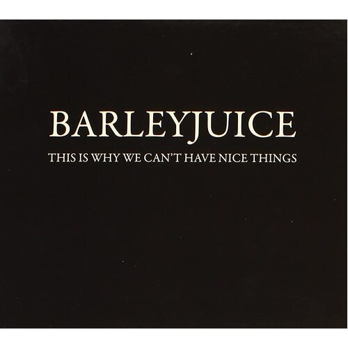 This Is Why We Cant Have Nice Things Barleyjuice MUSIC CD NEW SEALED