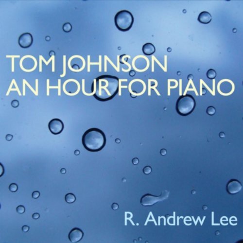Tom Johnson: An Hour For Piano -R. Andrew Lee CD