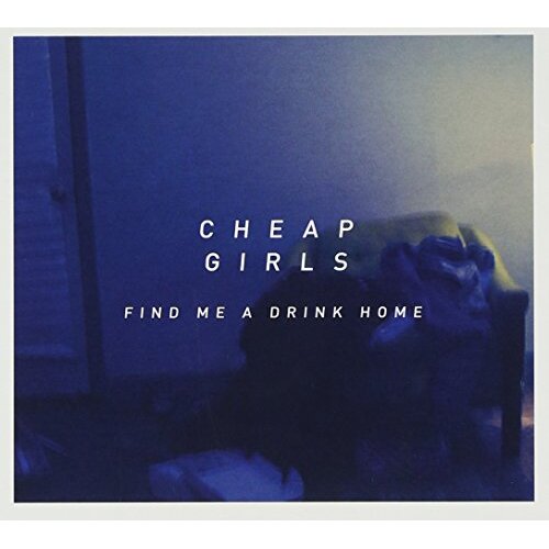 Find Me A Drink Home -Cheap Girls CD