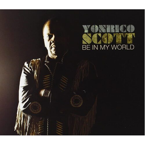 Be In My World -Yonrico Scott CD