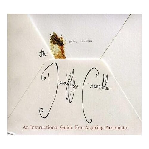 An Instructional Guide for Aspiring Arsonists - The Deadfly Ensemble CD