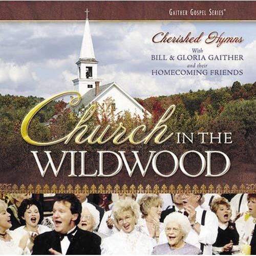 Church In Wildwood -Gaither, Bill &amp; Gloria CD