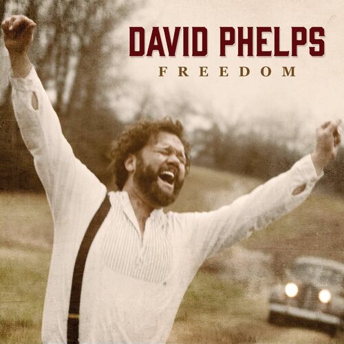 Freedom - David Phelps CD