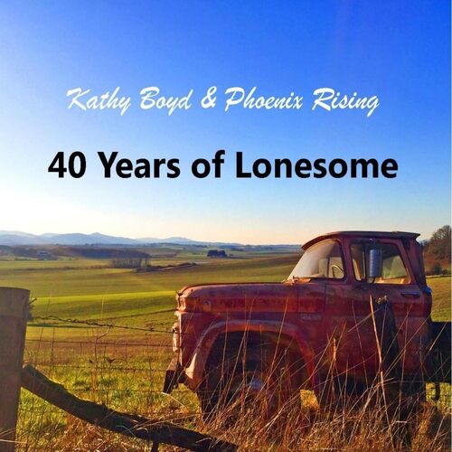 40 Years Of Lonesome - Kathy / Phoenix Rising Boyd CD