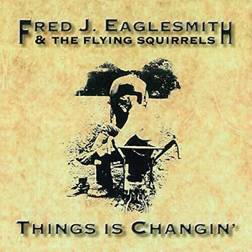 Things Is Changin -Eaglesmith, Fred CD