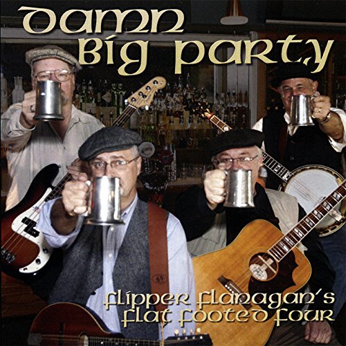 Damn Big Party -Flipper Flanagan, Flipper Flanagan&#39;S Flat Footed Four CD