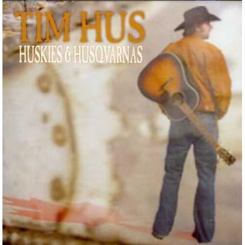 Huskies &amp; Husqvarnas - Tim Hus CD
