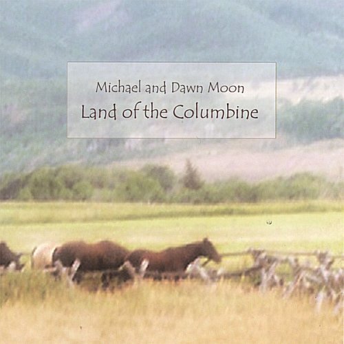 Land Of The Columbine -Michael &amp; Dawn Moon CD