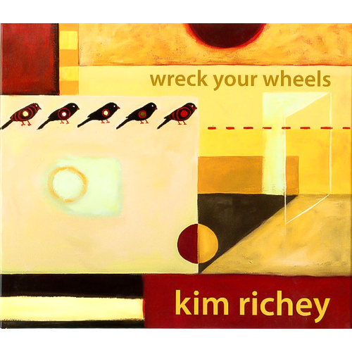 Wreck Your Wheels -Kim Richey CD